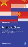 Russia and China: A Political Marriage of Convenience - Stable and Successful