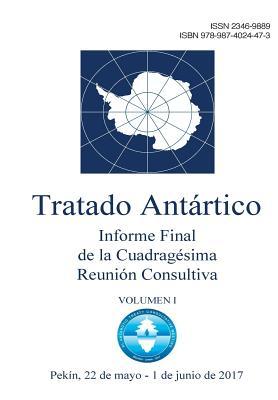 Informe Final de la Cuadragésima Reunión Consultiva del Tratado Antártico. Volumen 1 (Spanish Edition)
