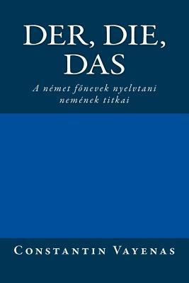 Der, Die, Das: The Secrets of German Gender (Hungarian Translation) (Hungarian Edition)