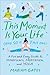 This Moment Is Your Life (and So Is This One) by Mariam Gates