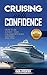 Cruising with Confidence: How to be a First Time Cruiser without Looking like One