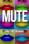 Mute by Christine Bernard Mute by Christine Bernard