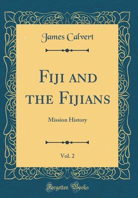 Fiji and the Fijians, Vol. 2: Mission History