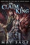 To Claim a King by May Sage