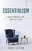 Essentialism: Mastering The Art of Less