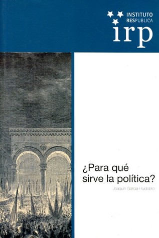 ¿Para qué sirve la política?