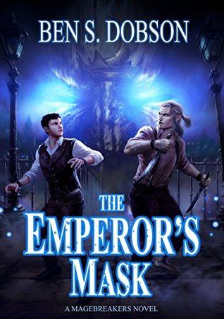The Emperor's Mask (Magebreakers, #2)