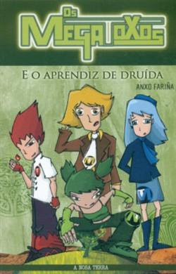 Os Megatoxos e o aprendiz de druída (Os Megatoxos, #1)