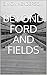 Beyond Ford and Fields