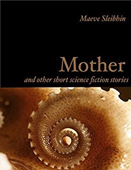Mother: and other short science fiction stories