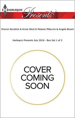 Harlequin Presents July 2018 - Box Set 1 of 2: Crowned for the Sheikh's Baby\Inherited for the Royal Bed\Tycoon's Forbidden Cinderella\A Mistress, A Scandal, A Ring