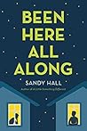 Been Here All Along by Sandy  Hall