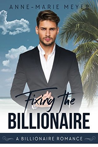 Fixing the Billionaire (A Clean Billionaire Romance, #5)