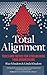 Total Alignment: Tools and Tactics for Streamlining Your Organization
