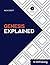 Genesis Explained: Your Step-by-Step Guide to Genesis (The Explained Series)