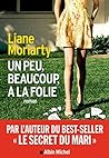 Un peu, beaucoup, à la folie by Liane Moriarty