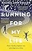 Running For My Life: My 26.2 Mile Journey to Health and Happiness