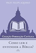 Como Ler e Entender a Bíblia?