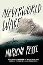Neverworld Wake by Marisha Pessl
