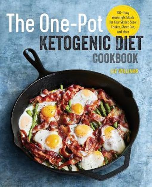The One Pot Ketogenic Diet Cookbook: 100+ Easy Weeknight Meals for Your Skillet, Slow Cooker, Sheet Pan, and More