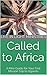 Called to Africa: A Mini-Gu...