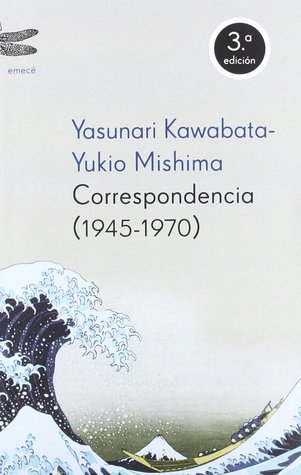 Yasunari Kawabata -Yukio Mishima Correspondencia (1945-1970)