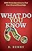 What Do You Know?: 1000 Trivia Questions to Test Your General Knowledge