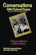 Conversations With Colonel Corso: A Personal Memoir and Photo Album 
