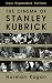 The Cinema of Stanley Kubrick