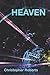 Heaven by Christopher Roberts