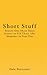 Short Stuff: Twenty One Short Short Stories to Fill Those Idle Moments in Your Day