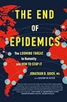 The End of Epidemics: The Looming Threat to Humanity and How to Stop It