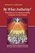 By What Authority?: Foundations for Understanding Authority in the Church