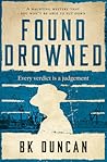 Found Drowned by B.K. Duncan