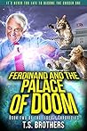 Ferdinand and the Palace of Doom by T.S. Brothers