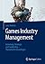 Games Industry Management by Lutz Anderie