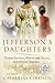 Jefferson's Daughters: Three Sisters, White and Black, in a Young America (Random House Large Print)