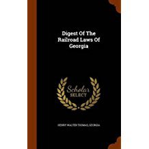 Digest Of The Railroad Laws Of Georgia