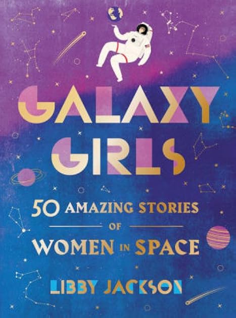 Galaxy Girls: 50 Amazing Stories of Women in Space: A Gift for Teens Who Love NASA