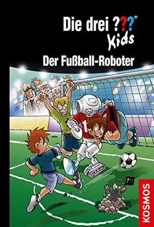 Die drei ??? Kids, 75, Der Fußball-Roboter (drei Fragezeichen Kids): mit Wackelbild-Cover (German Edition)