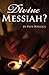 Divine Messiah?