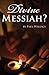 Divine Messiah? by Paul  Wallace