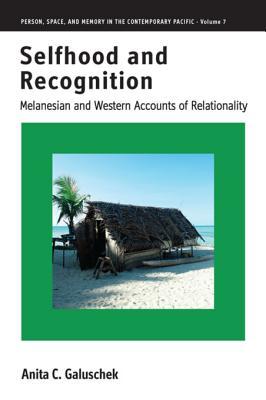Selfhood and Recognition: Melanesian and Western Accounts of Relationality (Kindle Edition)