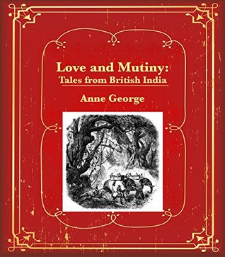 Love and Mutiny: Tales from British India