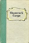 Shamrock Cargo by Anne Colver Shamrock Cargo by Anne Colver