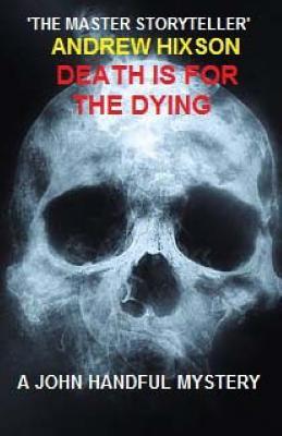 Death is For the Dying (John Handful #3)