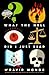 What the Hell Did I Just Read: A Novel of Cosmic Horror (John Dies at the End, #3)