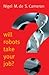 Will Robots Take Your Job?: A Plea for Consensus (New Human Frontiers)
