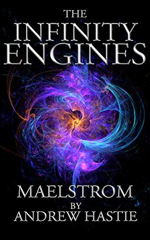 Maelstrom (The Infinity Engines, #2)