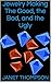 Jewelry Making: The Good, t...